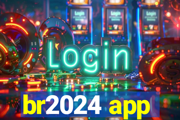 br2024 app